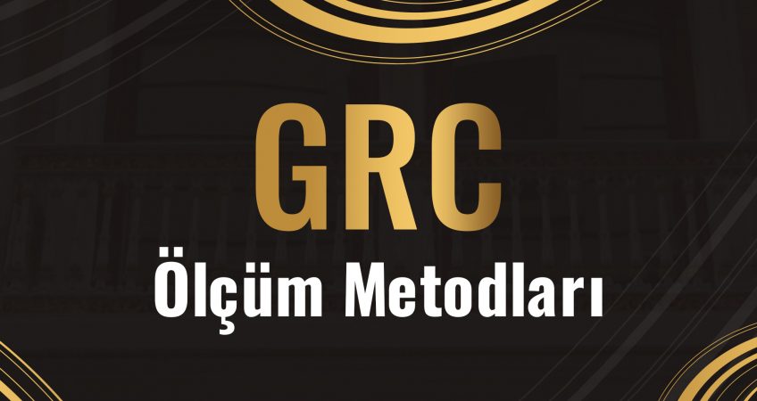 GRC Ölçüm Metodları Nelerdir?  